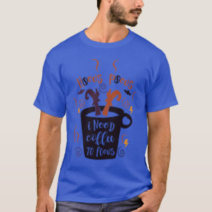 Hocus Pocus I Need Coffee to Focus Halloween Teach T-Shirt