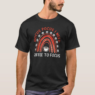 Hocus Pocus I Need Coffee To Focus Halloween Teach T-Shirt