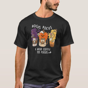 Hocus Pocus I Need Coffee To Focus Halloween Teach T-Shirt