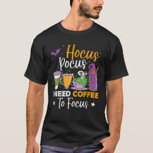 Hocus Pocus I Need Coffee to Focus Halloween Teach T-Shirt