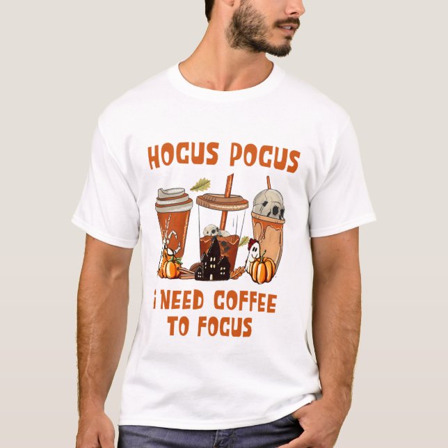 Hocus Pocus I Need Coffee To Focus Halloween Tee (Front)