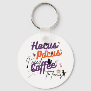 Hocus Pocus I Need Coffee to Focus Key Ring