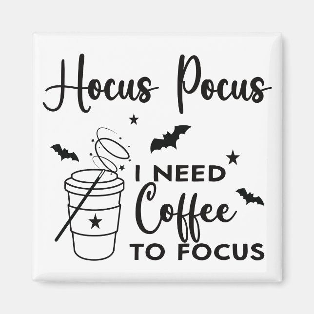 Hocus Pocus I Need Coffee to Focus Magnet (Front)