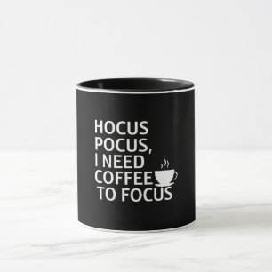 Hocus Pocus, I Need Coffee to Focus Mug