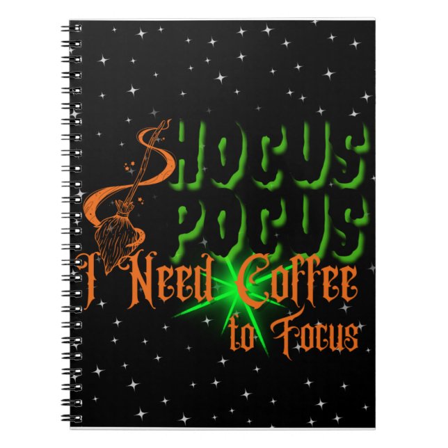 Hocus Pocus, I Need Coffee to Focus Notebook (Front)