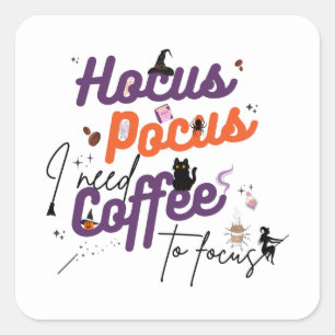 Hocus Pocus I Need Coffee to Focus Square Sticker