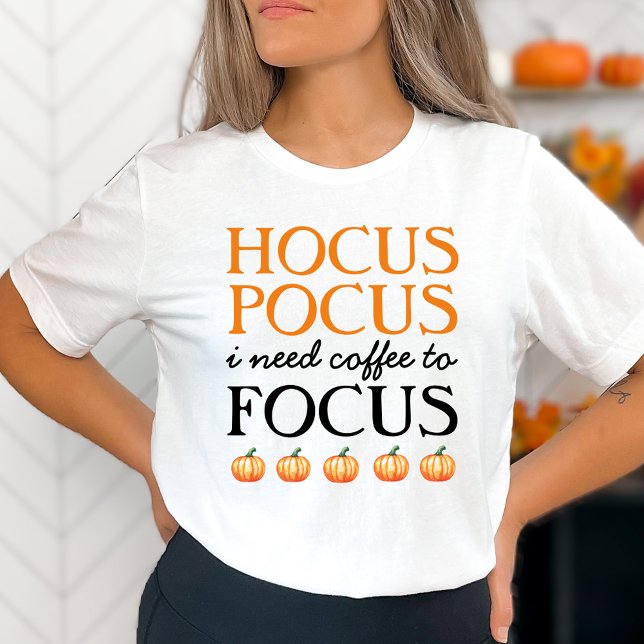Hocus Pocus I Need Coffee to Focus T-Shirt (Creator Uploaded)