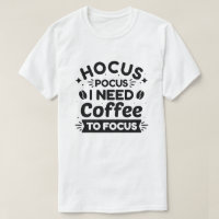 Hocus Pocus I Need Coffee To Focus