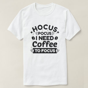 Hocus Pocus I Need Coffee To Focus T-Shirt