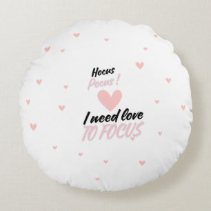 Hocus Pocus I need love to focus Round Cushion