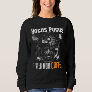 Hocus Pocus, I need more coffee.b Sweatshirt
