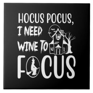 hocus pocus i need wine to focus ceramic tile