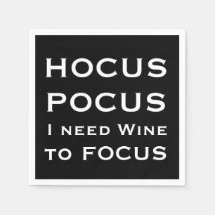 HOCUS POCUS I need Wine to FOCUS Napkin