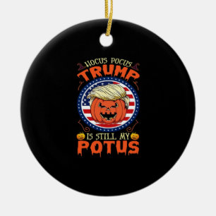 Hocus Pocus Is Still My Potus Trumpkin Halloween Ceramic Ornament
