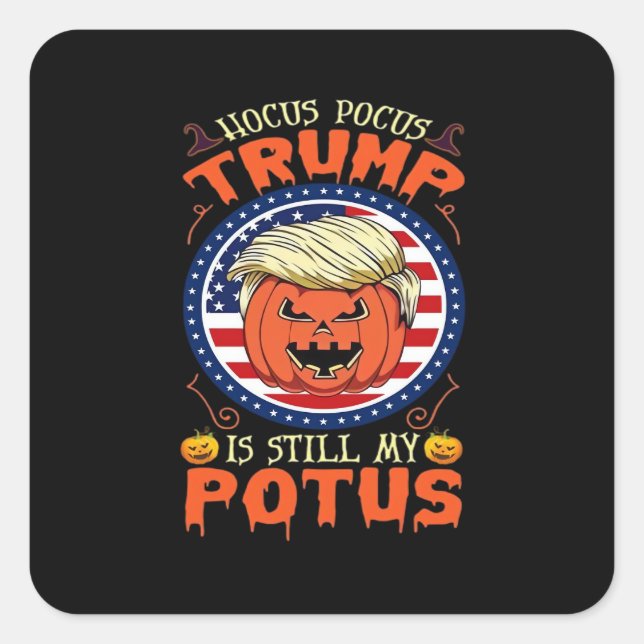 Hocus Pocus  Is Still My Potus Trumpkin Halloween  Square Sticker (Front)