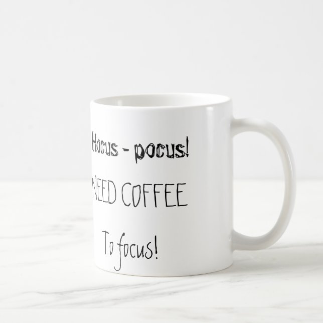 Hocus-pocus! Need coffee to focus... Mug (Right)