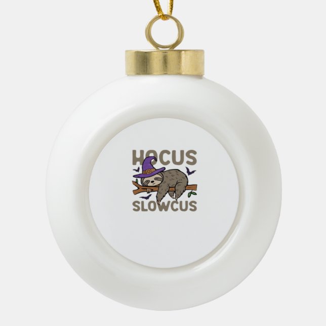 Hocus Slowcus Funny Halloween Sloth Classic T-Shir Ceramic Ball Christmas Ornament (Front)