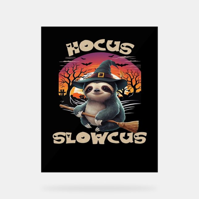 Hocus Slowcus Sloth lovers Halloween costume tee E Acrylic Sign (Front)