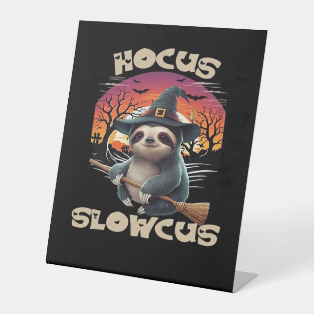 Hocus Slowcus Sloth lovers Halloween costume tee E Pedestal Sign (Front)