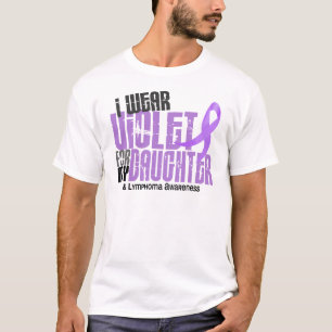 Hodgkins Lymphoma I Wear Violet For My Daughter 6 T-Shirt