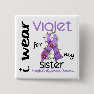 Hodgkins Lymphoma I Wear Violet For My Sister 43 15 Cm Square Badge