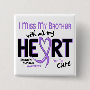 Hodgkins Lymphoma Miss With All My Heart Brother 15 Cm Square Badge