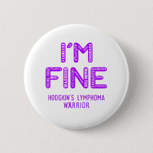 Hodgkin's Lymphoma Warrior - I AM FINE 6 Cm Round Badge