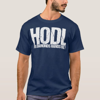 Hodl For Diamonds Hands Only T-Shirt