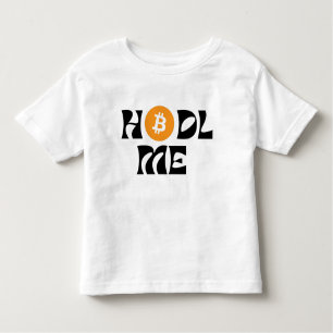 Hodl me Bitcoin Toddler T-Shirt