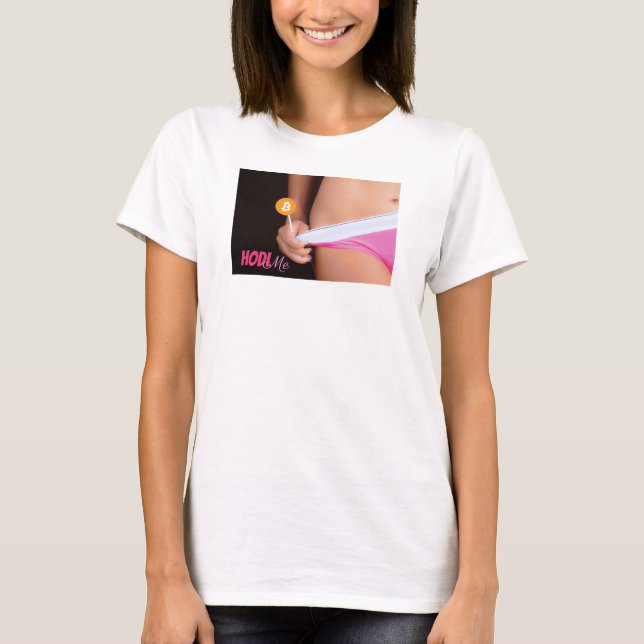 HODL Me in this custom t-shirt (Front)