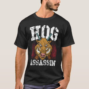 Hog Assassin Hog Hunting Wild Boar Hunter T-Shirt