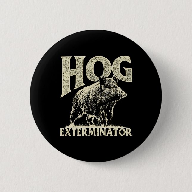 Hog Exterminator - Boar Hunting Wild Hog Hunter  6 Cm Round Badge (Front)