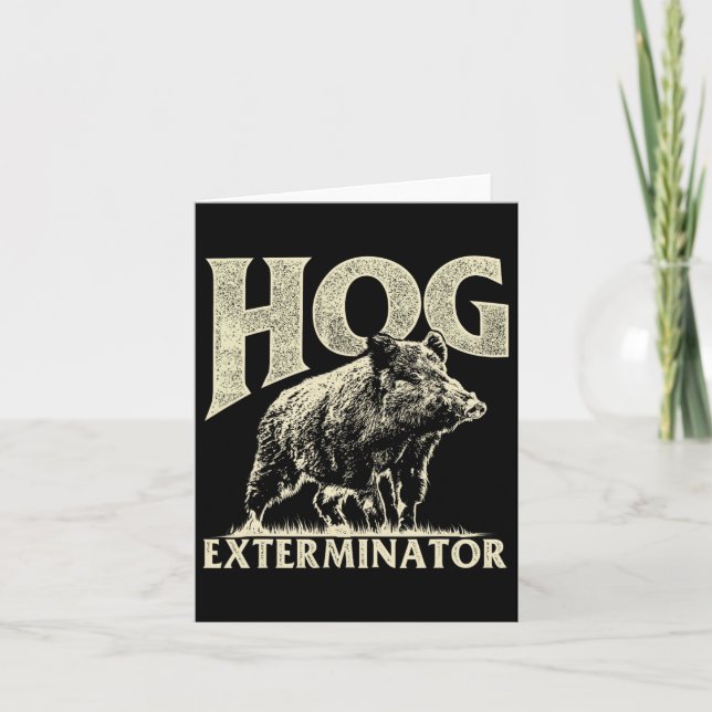 Hog Exterminator - Boar Hunting Wild Hog Hunter  Card (Front)