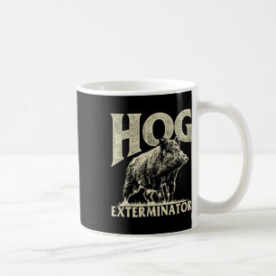Hog Exterminator - Boar Hunting Wild Hog Hunter  Coffee Mug