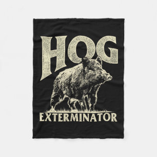Hog Exterminator - Boar Hunting Wild Hog Hunter Fleece Blanket