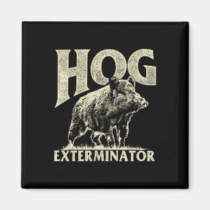Hog Exterminator - Boar Hunting Wild Hog Hunter  Magnet