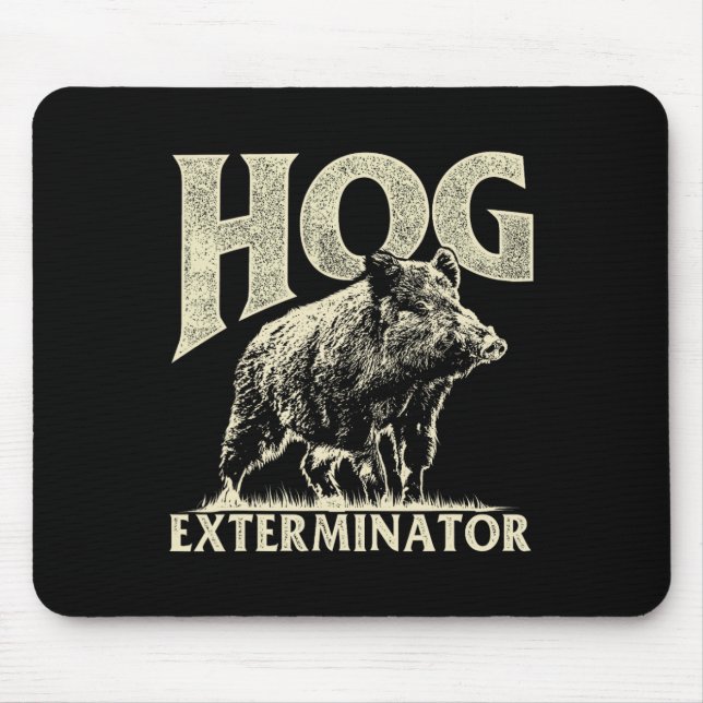 Hog Exterminator - Boar Hunting Wild Hog Hunter  Mouse Pad (Front)