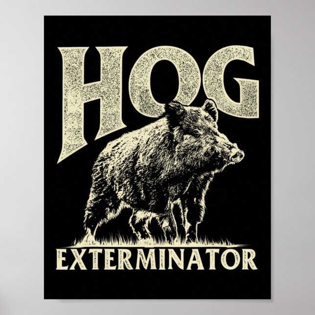 Hog Exterminator - Boar Hunting Wild Hog Hunter  Poster (Front)