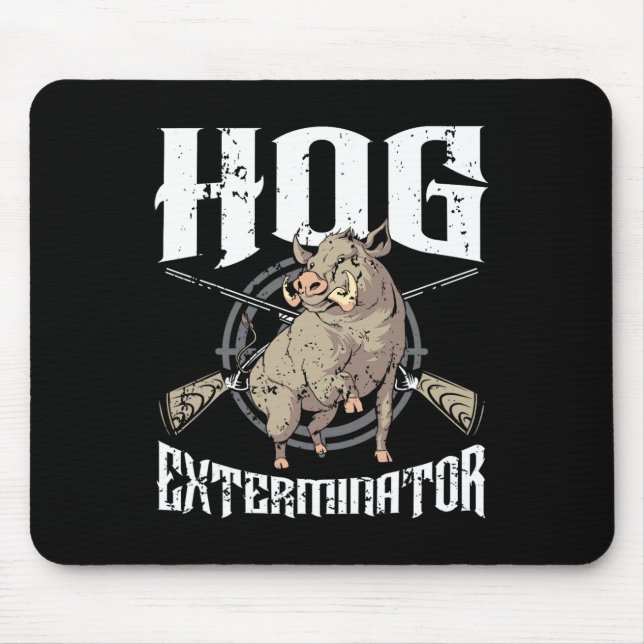 Hog Exterminator Wild Hog Boar Hunter Hog Hunting  Mouse Pad (Front)