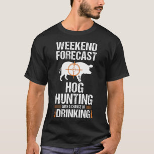 Hog Hunting Fun Weekend Beer Boar Hunter Pig Gift T-Shirt