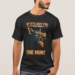 Hog Hunting Quote For Hog Assassin And Pig Hunting T-Shirt