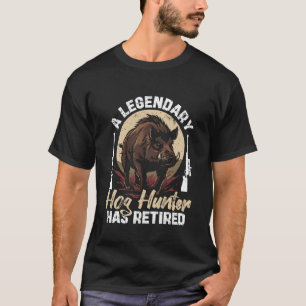 Hog Hunting Retirement Design for A Wild Hog Hunte T-Shirt