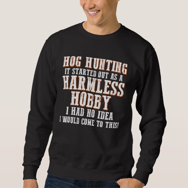 Hog Hunting Season Hobby Boar Hunter Sweatshirt (Front)