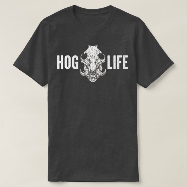 HOG LIFE Hog Hunter Javelina HuntingWild Boar Pigs T-Shirt (Design Front)