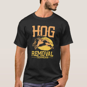 Hog Removal Technician Boar Hunting Pig Hog Hunter T-Shirt