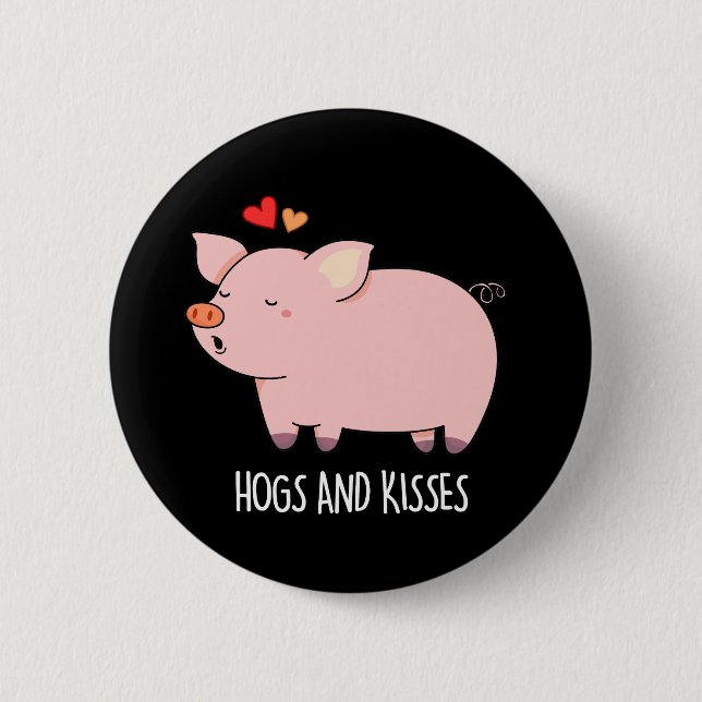 Hogs And Kisses Funny Hog Pig Pun Dark BG 6 Cm Round Badge (Front)