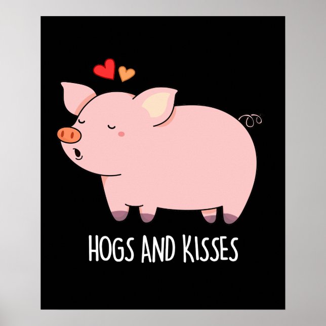 Hogs And Kisses Funny Hog Pig Pun Dark BG Poster (Front)