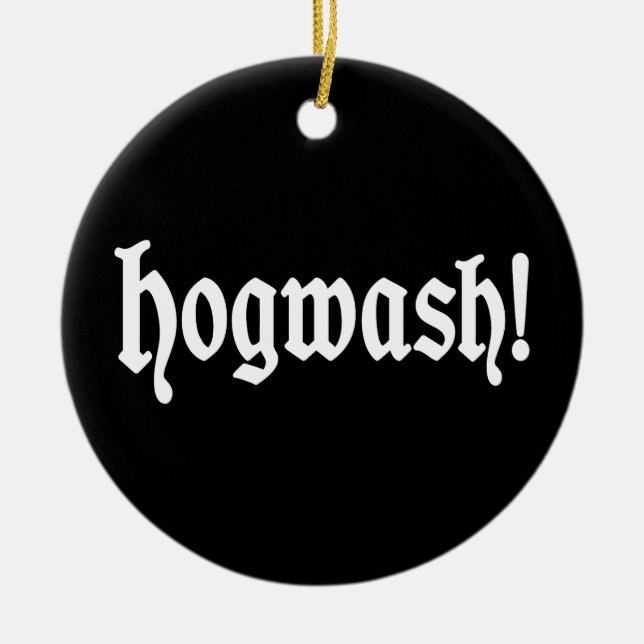 Hogwash! Ceramic Ornament (Front)