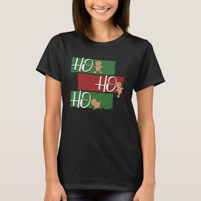 HOHOHO Christmas time is baking time gingerbread b T-Shirt (Front)