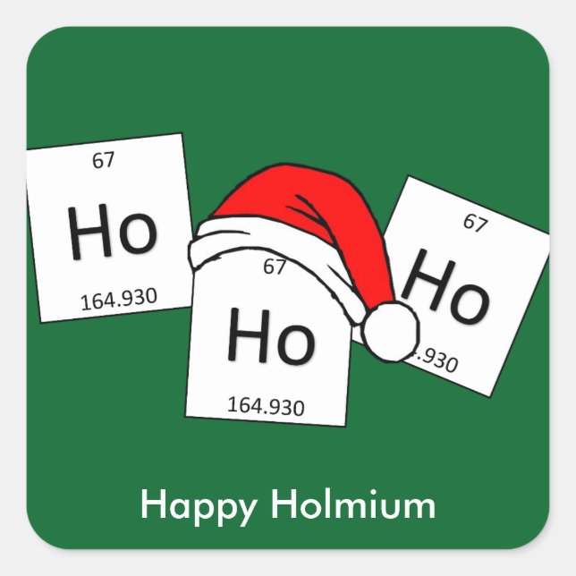 HoHoHo Holmium Chemistry Element Christmas Pun Square Sticker (Front)